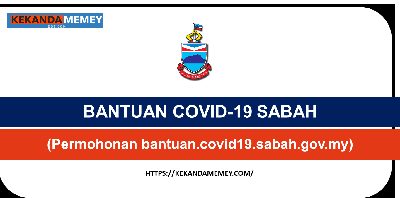 BANTUAN COVID-19 SABAH (Permohonan bantuan.covid19.sabah.gov.my)