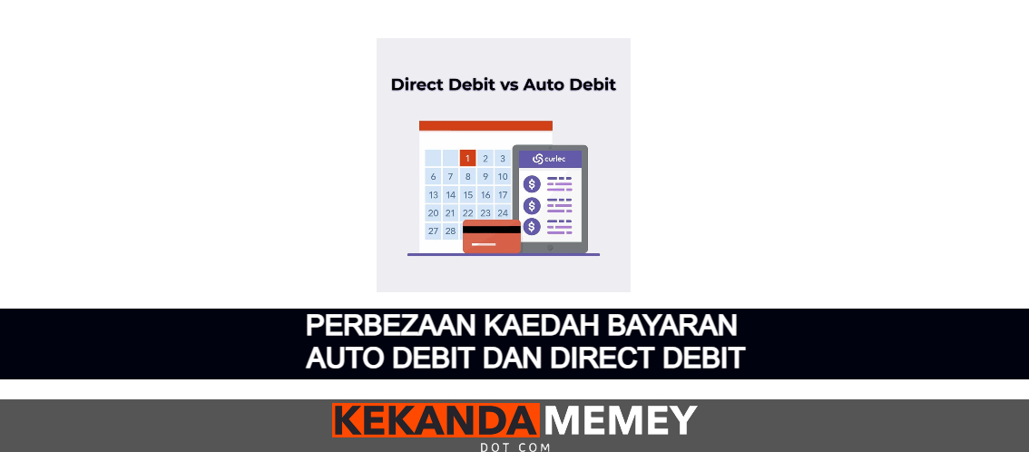 PERBEZAAN KAEDAH BAYARAN AUTO DEBIT DAN DIRECT DEBIT -