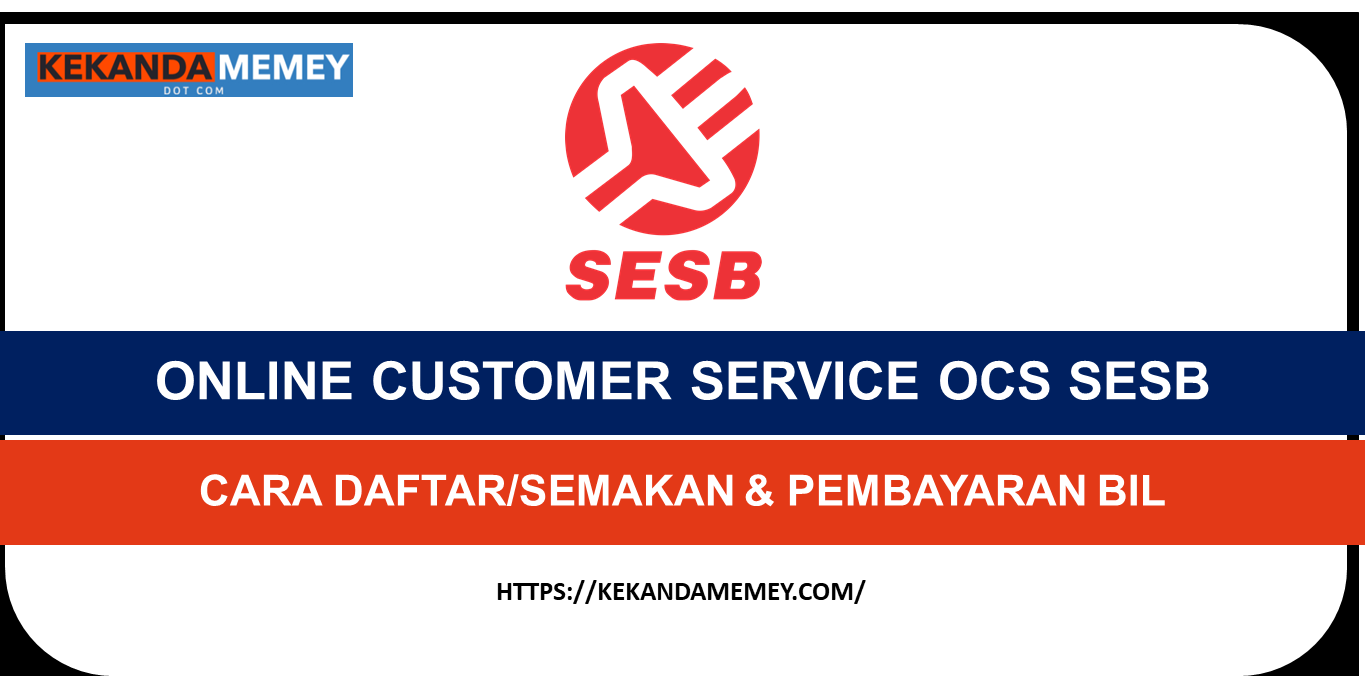 ONLINE CUSTOMER SERVICE OCS SESB  DAFTAR, SEMAKAN & PEMBAYARAN BIL