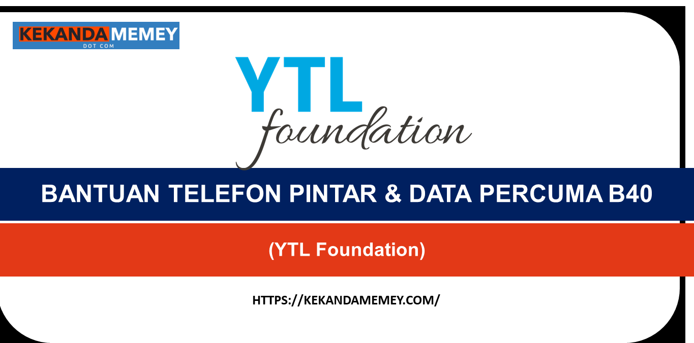 PERMOHONAN BANTUAN TELEFON PINTAR & DATA PERCUMA B40 TAHUN 2021 (YTL Foundation)