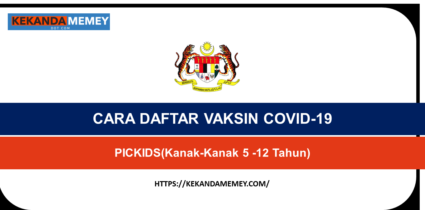 CARA DAFTAR VAKSIN COVID-19 PICKIDS(Kanak-Kanak 5-12 Tahun)