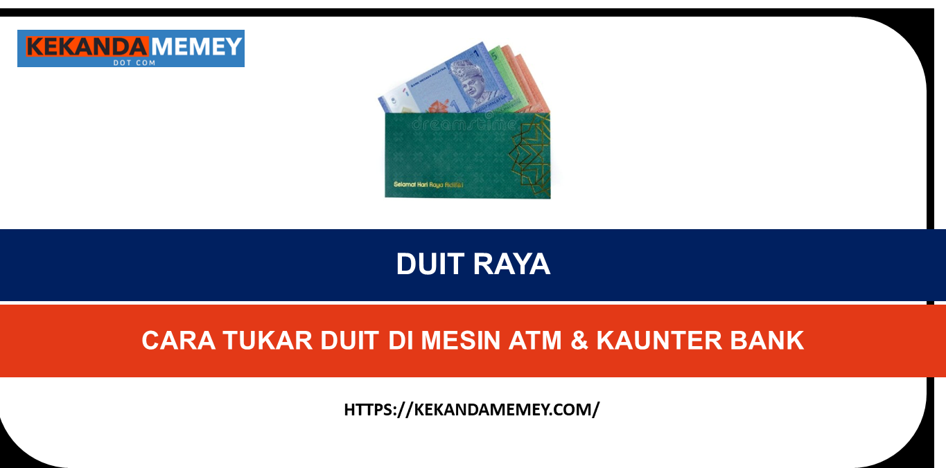 DUIT RAYA:CARA TUKAR DUIT DI MESIN ATM & KAUNTER BANK