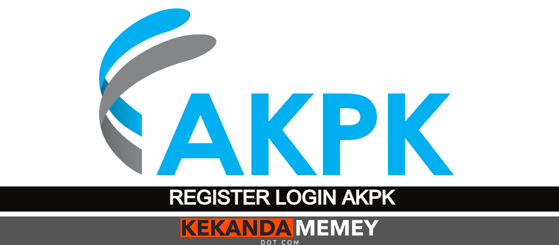 Register Login Akpk Cara Daftar Akpk Org My Kekandamemey