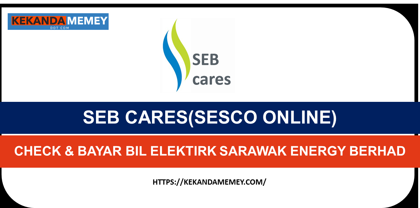 CARA DAFTAR SEB CARES(SESCO ONLINE)CHECK & BAYAR BIL ELEKTIRK SARAWAK ENERGY BERHAD