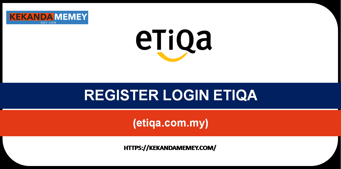 REGISTER LOGIN ETIQA (Cara Daftar etiqa.com.my) - KekandaMemey