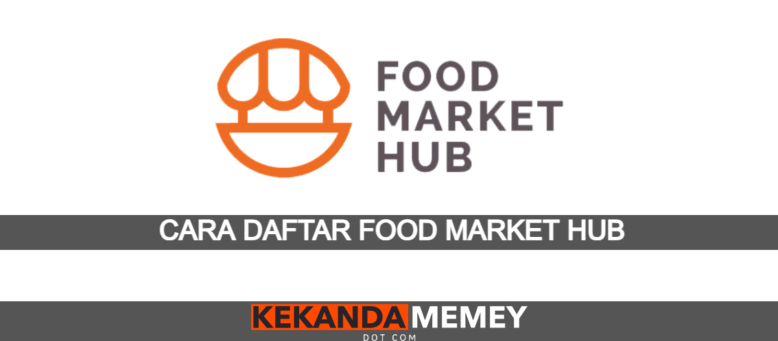 CARA DAFTAR FOOD MARKET HUB(REGISTER LOGIN foodmarkethub.com)