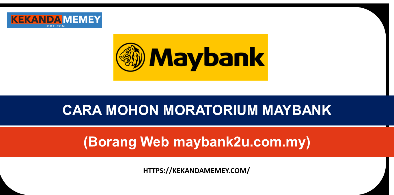 CARA MOHON MORATORIUM MAYBANK 2021(Borang Web maybank2u.com.my)