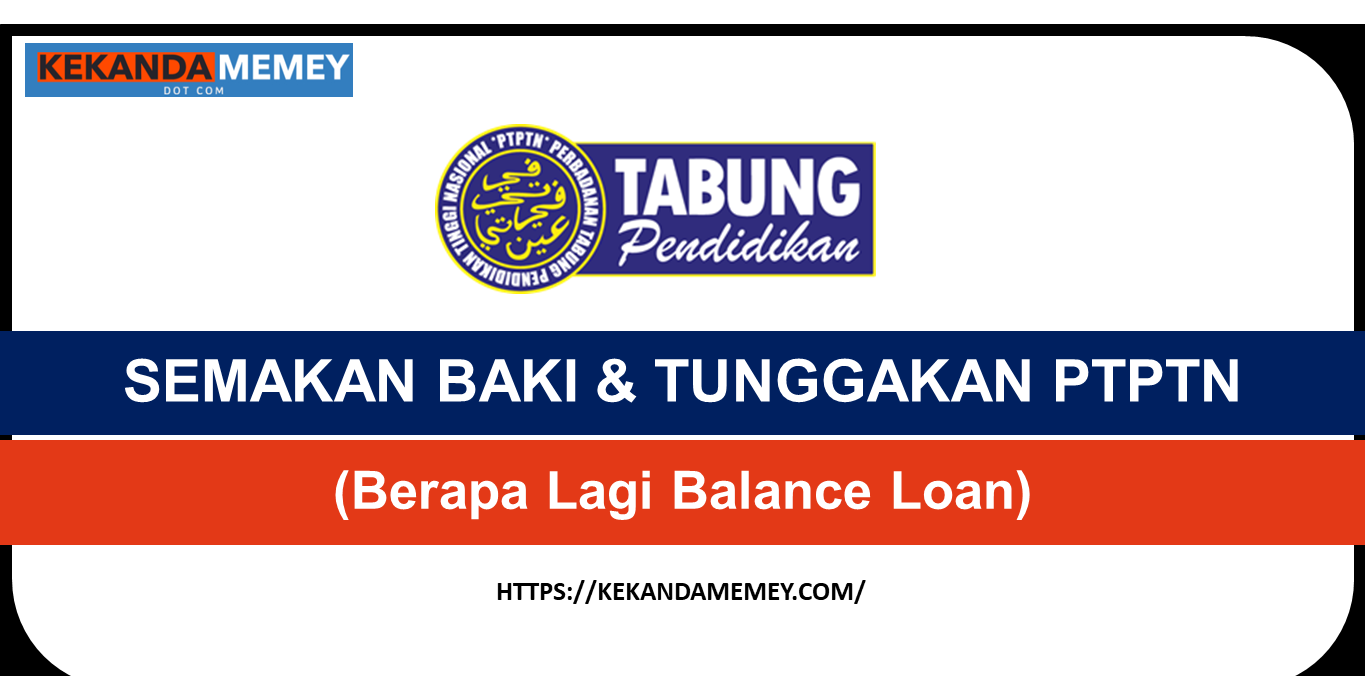 SEMAKAN BAKI & TUNGGAKAN PTPTN(Berapa Lagi Balance Loan)
