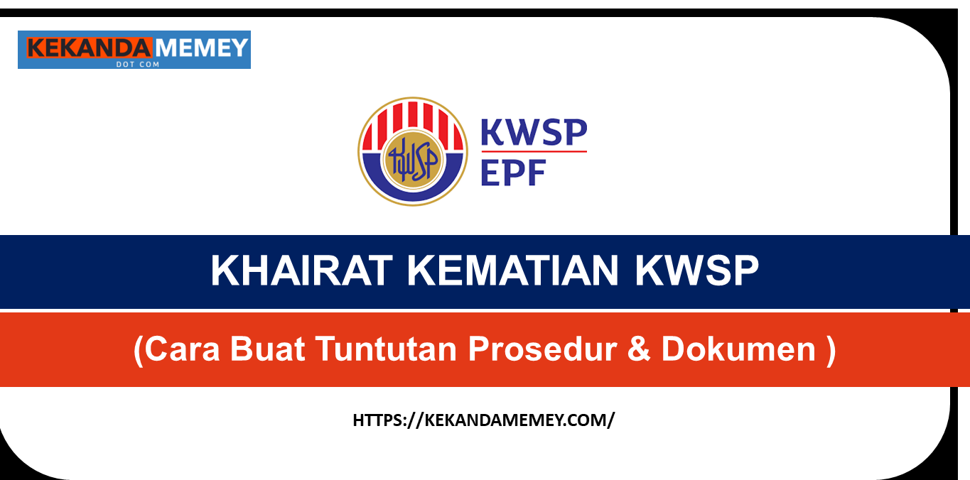 CARA TUNTUTCLAIM KHAIRAT KEMATIAN KWSP (Prosedur & Dokumen )
