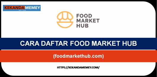 Permalink to CARA DAFTAR FOOD MARKET HUB(REGISTER LOGIN foodmarkethub.com)