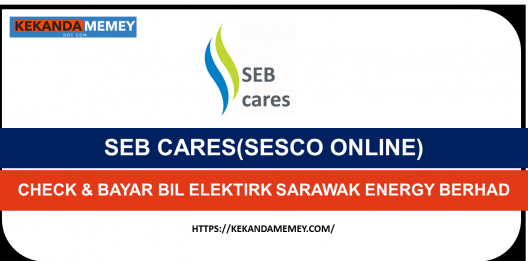 Permalink to CARA DAFTAR SEB CARES(SESCO ONLINE):CHECK & BAYAR BIL ELEKTIRK SARAWAK ENERGY BERHAD