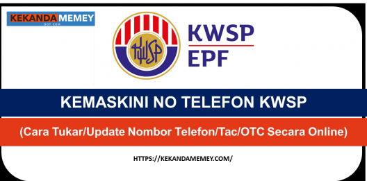 Permalink to KEMASKINI NO TELEFON KWSP(Cara Tukar/Update Nombor Telefon/Tac/OTC Secara Online)