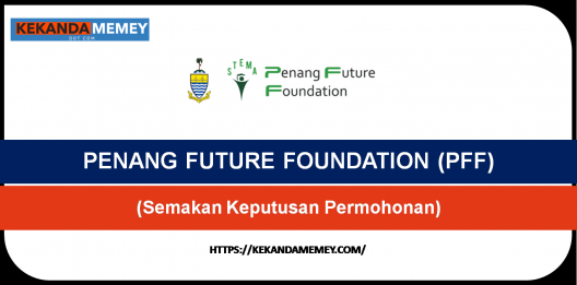 Permalink to PERMOHONAN PENANG FUTURE FOUNDATION PFF 2022 (Semakan Keputusan)