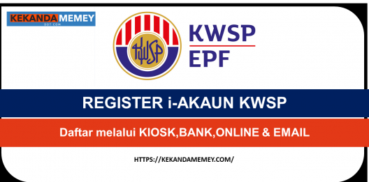 Permalink to REGISTER i-AKAUN KWSP(Daftar melalui KIOSK,BANK,ONLINE & EMAIL)
